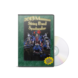 2013 Mummers String Band Spectacular DVD